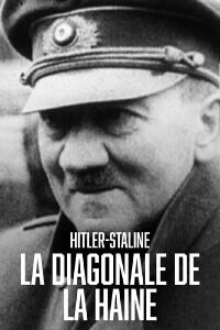 Hitler-Staline, la diagonale de la haine (2009)