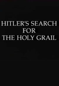 Hitler's Search for the Holy Grail (1999)