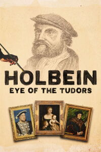 Holbein: Eye of the Tudors (2015)