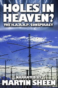 Holes in Heaven? H.A.A.R.P. & Advances In Tesla Technology (1998)
