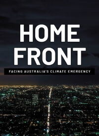 Home Front - Facing Australia’s Climate Emergency (2019)