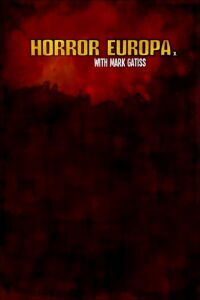 Horror Europa with Mark Gatiss (2012)