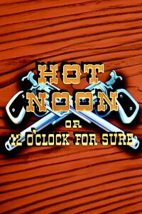 Hot Noon or 12 O'Clock for Sure (1953)