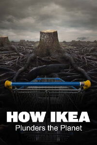How Ikea Plunders the Planet (2024)