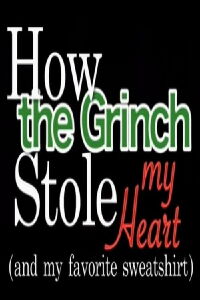 How the Grinch Stole My Heart (and my favourite sweatshirt…) (2009)