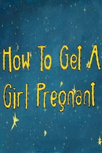 How to Get a Girl Pregnant (2021)
