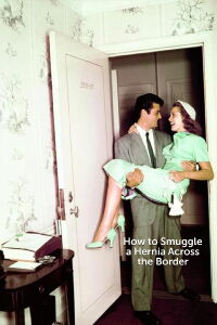 How to Smuggle a Hernia Across the Border (1949)