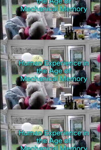 Human Experience in the Age of Mechanical Memory (2021)