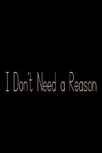I Don't Need a Reason (2022)