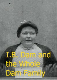 I.B. Dam and the Whole Dam Family (1905)
