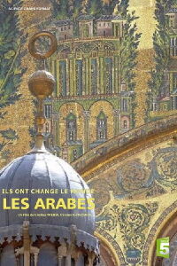Ils ont changé le monde - Les Arabes (2017)