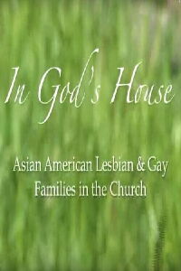 In God's House: Asian American Lesbian and Gay Families in the Church (2007)
