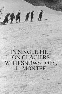 In Single File on Glaciers With Snowshoes, l. Montée (1899)