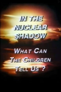 In the Nuclear Shadow: What Can the Children Tell Us? (1984)