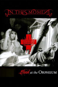 In This Moment - Blood At The Orpheum (2014)