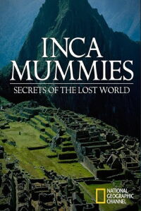 Inca Mummies: Secrets of the Lost World (2003)