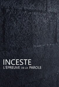 Inceste, l'épreuve de la parole (2021)