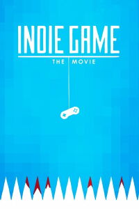 Indie Game: La Película (2012)