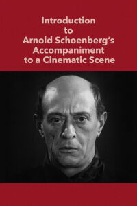Introduction to Arnold Schoenberg’s Accompaniment to a Cinematic Scene (1973)