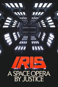 IRIS: A Space Opera by Justice (2019)