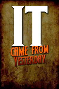 It Came From Yesterday (2011)