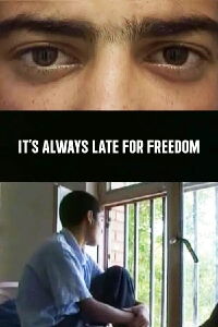 It's Always Late for Freedom (2007)