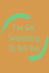 I've Got Something To Tell You (2024)