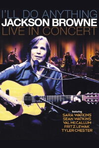 Jackson Browne: I'll Do Anything - Live In Concert (2013)