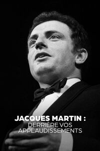 Jacques Martin, derrière vos applaudissements (2021)