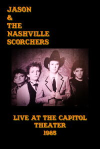 Jason & The Nashville Scorchers: Live at the Capitol Theater (1985)
