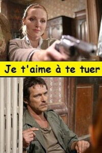 Je t'aime à te tuer (2006)
