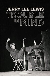 Jerry Lee Lewis: Trouble in Mind (2022)