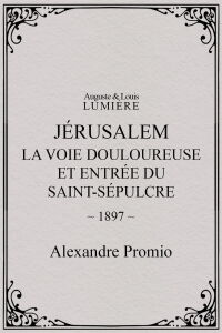 Jérusalem : la Voie douloureuse et entrée du Saint-Sépulcre (1897)