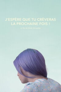 J'espère que tu crèveras la prochaine fois ! (2018)