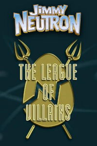 Jimmy Neutron: The League of Villains (2005)