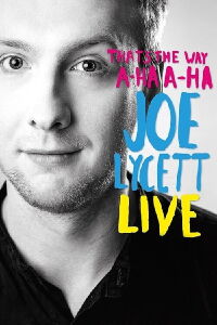 Joe Lycett: That's the Way, A-Ha, A-Ha, Joe Lycett - Live (2016)