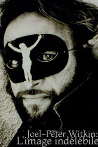 Joel-Peter Witkin - L'image indélébile (2007)