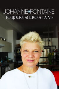 Johanne Fontaine : toujours accro à la vie (2016)
