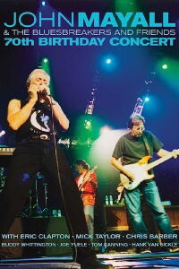 John Mayall & The Bluesbreakers And Friends - 70th Birthday Concert (2003)