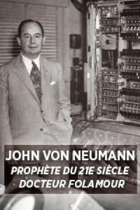 John Von Neumann: Prophet of the 21st Century (2015)
