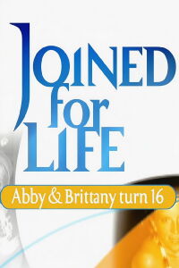 Joined for Life: Abby and Brittany Turn 16 (2008)