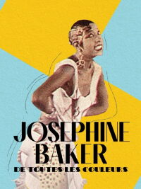 Joséphine Baker, de toutes les couleurs (2023)
