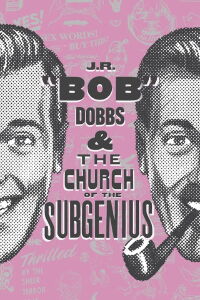 J.R. “Bob” Dobbs and The Church of the SubGenius (2019)