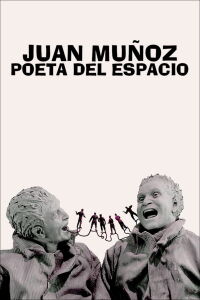 Juan Muñoz, poeta del espacio (2011)