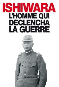 Kanji Ishiwara: The Man Who Triggered the War (2012)