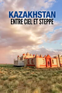 Kazakhstan, entre ciel et steppe (2020)