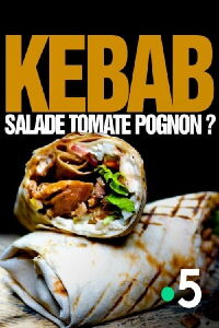 Kebab : salade, tomate, pognon ? (2020)