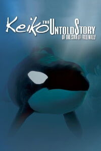 Keiko The Untold Story of the Star of Free Willy (2010)