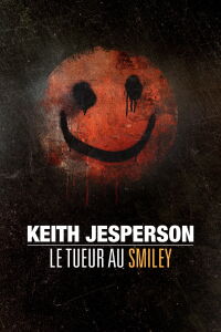 Keith Jesperson : le tueur au Smiley (2021)
