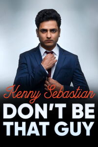 Kenny Sebastian: Don't Be That Guy (2017)